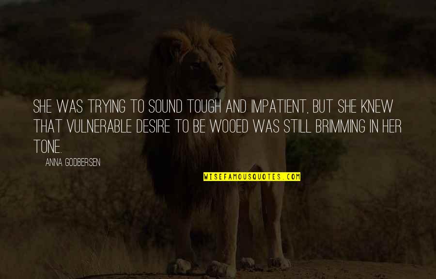 Life Peanuts Quotes By Anna Godbersen: She was trying to sound tough and impatient, Life Peanuts Quotes By Anna Godbersen: She was trying to sound tough and impatient,