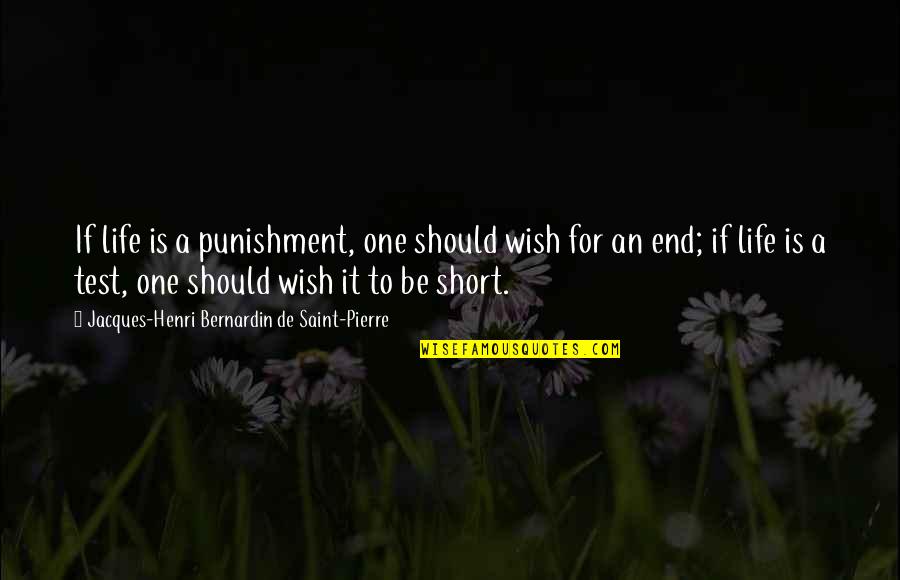 Life Pessimistic Quotes By Jacques-Henri Bernardin De Saint-Pierre: If life is a punishment, one should wish Life Pessimistic Quotes By Jacques-Henri Bernardin De Saint-Pierre: If life is a punishment, one should wish