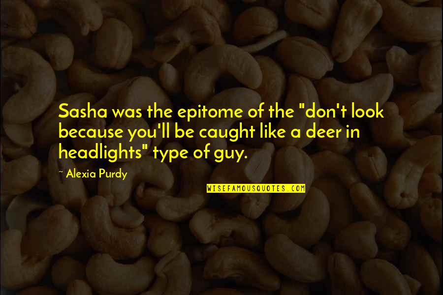 Life Picasso Quotes By Alexia Purdy: Sasha was the epitome of the "don't look Life Picasso Quotes By Alexia Purdy: Sasha was the epitome of the "don't look