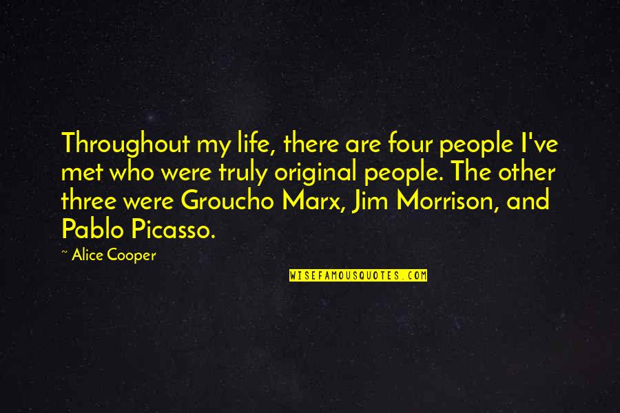 Life Picasso Quotes By Alice Cooper: Throughout my life, there are four people I've Life Picasso Quotes By Alice Cooper: Throughout my life, there are four people I've