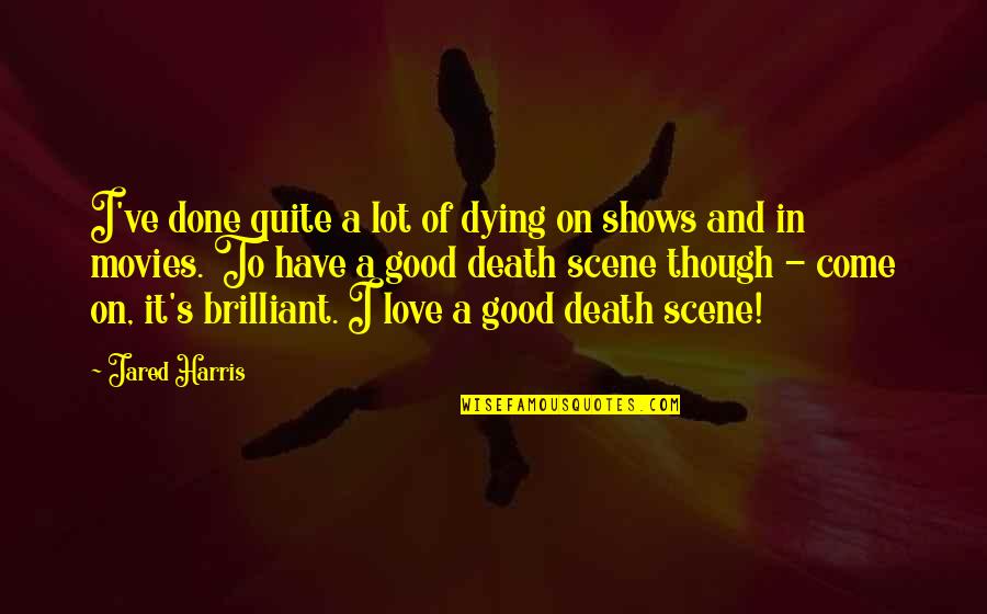 Life Pictures For Facebook Quotes By Jared Harris: I've done quite a lot of dying on