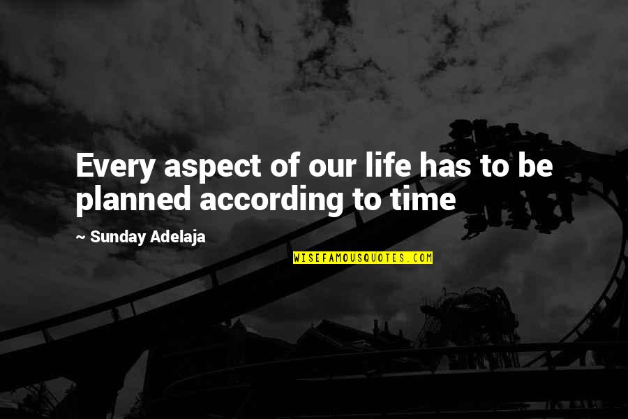 Life Planned Quotes By Sunday Adelaja: Every aspect of our life has to be