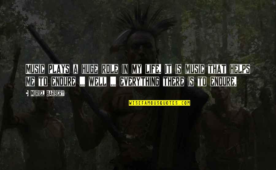 Life Plays With Me Quotes By Muriel Barbery: Music plays a huge role in my life.