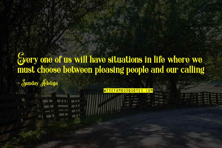 Life Pleasing Quotes By Sunday Adelaja: Every one of us will have situations in