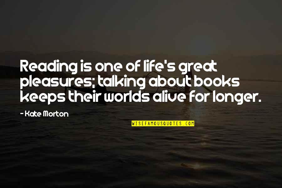 Life Pleasures Quotes By Kate Morton: Reading is one of life's great pleasures; talking
