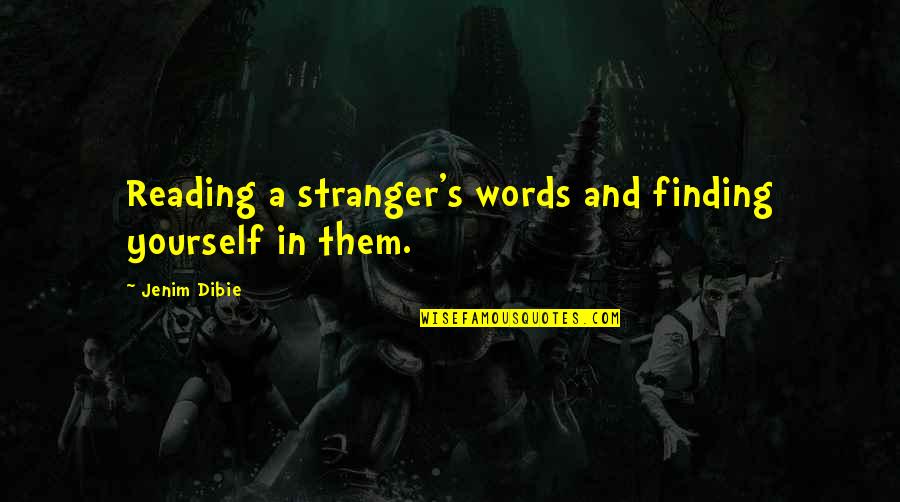 Life Poems Quotes By Jenim Dibie: Reading a stranger's words and finding yourself in