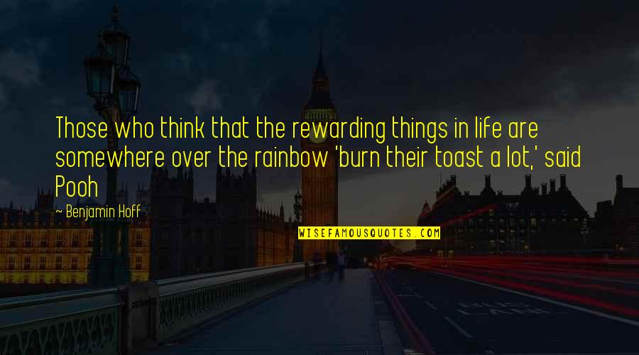 Life Pooh Quotes By Benjamin Hoff: Those who think that the rewarding things in