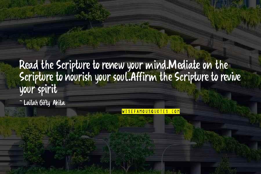 Life Positive Inspirational Quotes By Lailah Gifty Akita: Read the Scripture to renew your mind.Mediate on