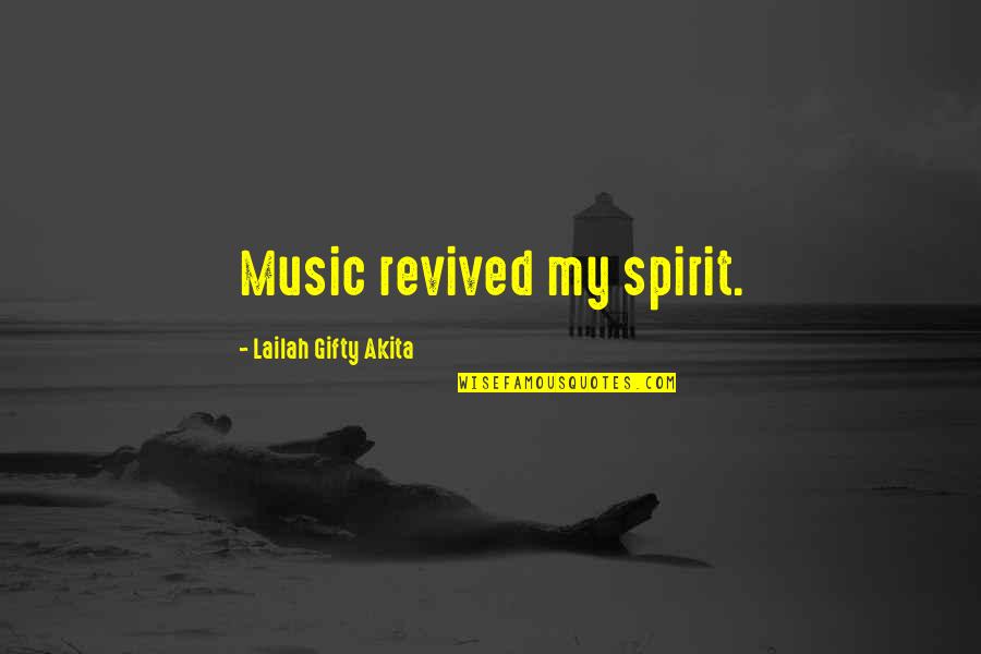 Life Positive Thought Quotes By Lailah Gifty Akita: Music revived my spirit.