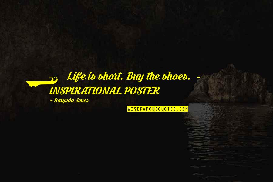 Life Poster Quotes By Darynda Jones: 12 Life is short. Buy the shoes. -