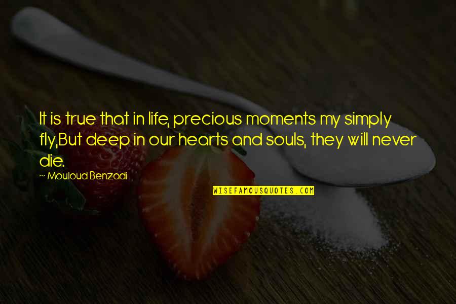 Life Precious Moments Quotes By Mouloud Benzadi: It is true that in life, precious moments