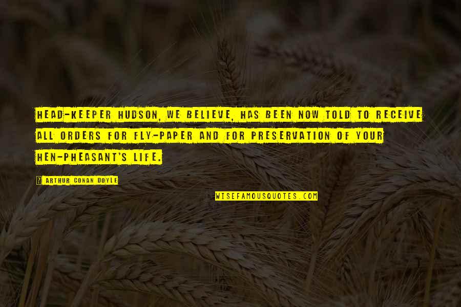Life Preservation Quotes By Arthur Conan Doyle: Head-keeper Hudson, we believe, has been now told Life Preservation Quotes By Arthur Conan Doyle: Head-keeper Hudson, we believe, has been now told