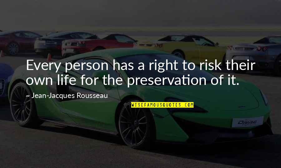 Life Preservation Quotes By Jean-Jacques Rousseau: Every person has a right to risk their