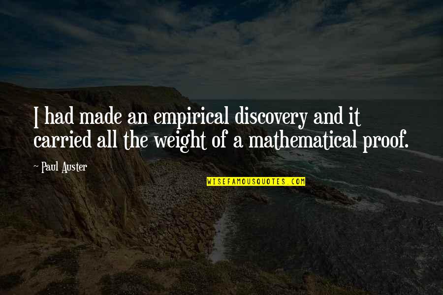 Life Preservers Quotes By Paul Auster: I had made an empirical discovery and it