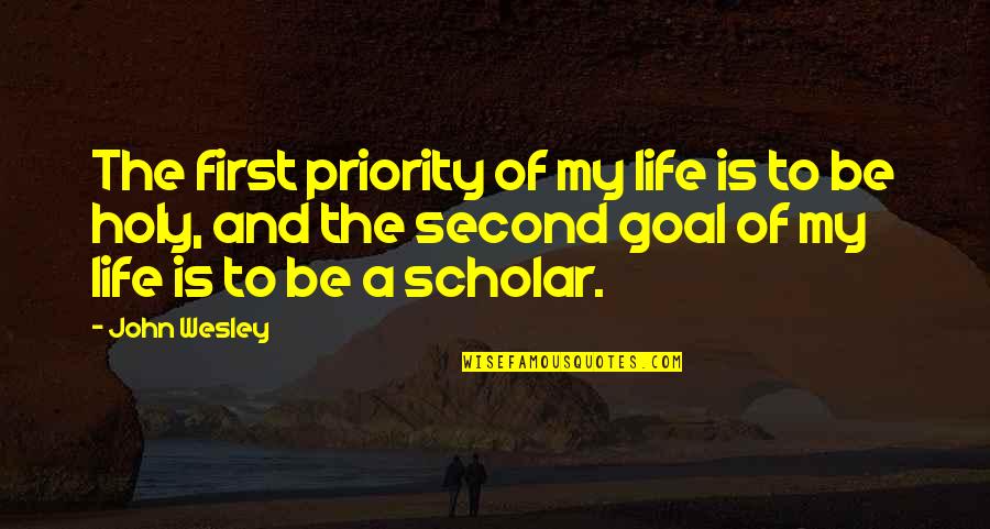 Life Priorities Quotes By John Wesley: The first priority of my life is to