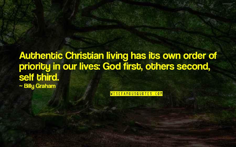 Life Priority Quotes By Billy Graham: Authentic Christian living has its own order of