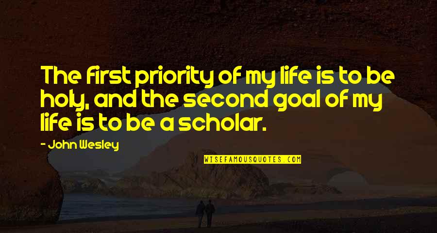 Life Priority Quotes By John Wesley: The first priority of my life is to