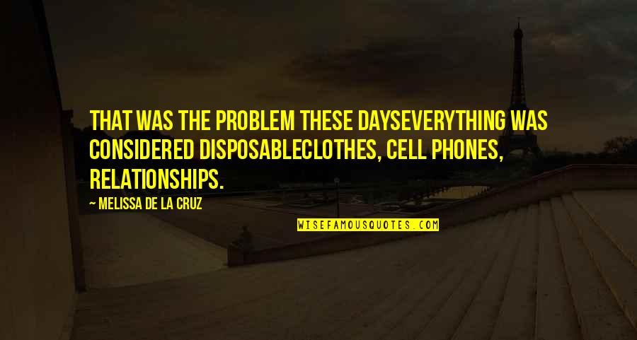 Life Problem Quotes By Melissa De La Cruz: That was the problem these dayseverything was considered