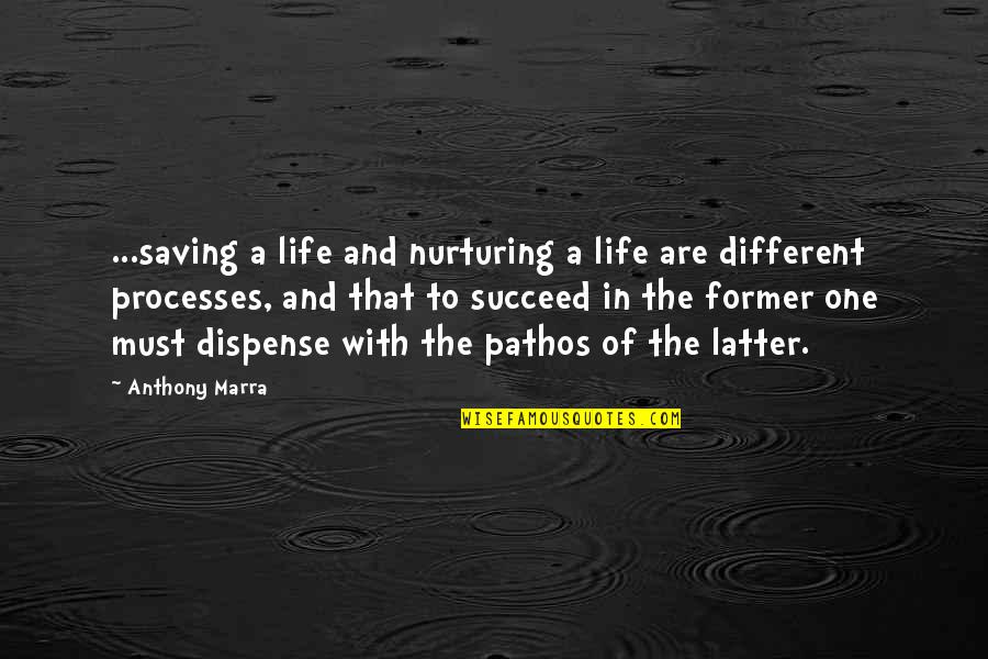 Life Processes Quotes By Anthony Marra: ...saving a life and nurturing a life are