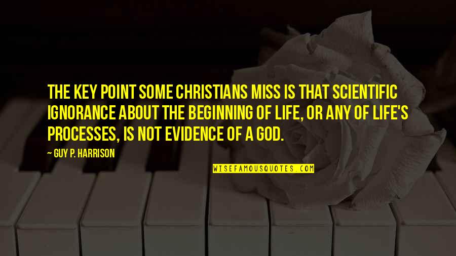 Life Processes Quotes By Guy P. Harrison: The key point some Christians miss is that