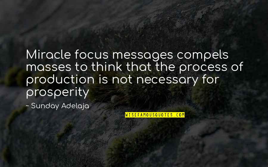 Life Processes Quotes By Sunday Adelaja: Miracle focus messages compels masses to think that