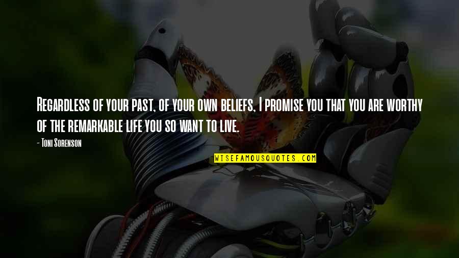 Life Promise Quotes By Toni Sorenson: Regardless of your past, of your own beliefs,