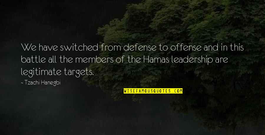 Life Proverbs And Quotes By Tzachi Hanegbi: We have switched from defense to offense and Life Proverbs And Quotes By Tzachi Hanegbi: We have switched from defense to offense and