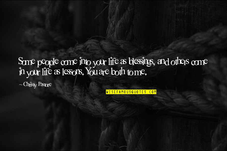Life Proverbs Quotes By Christy Pastore: Some people come into your life as blessings,