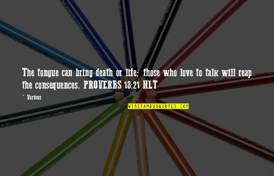 Life Proverbs Quotes By Various: The tongue can bring death or life; those