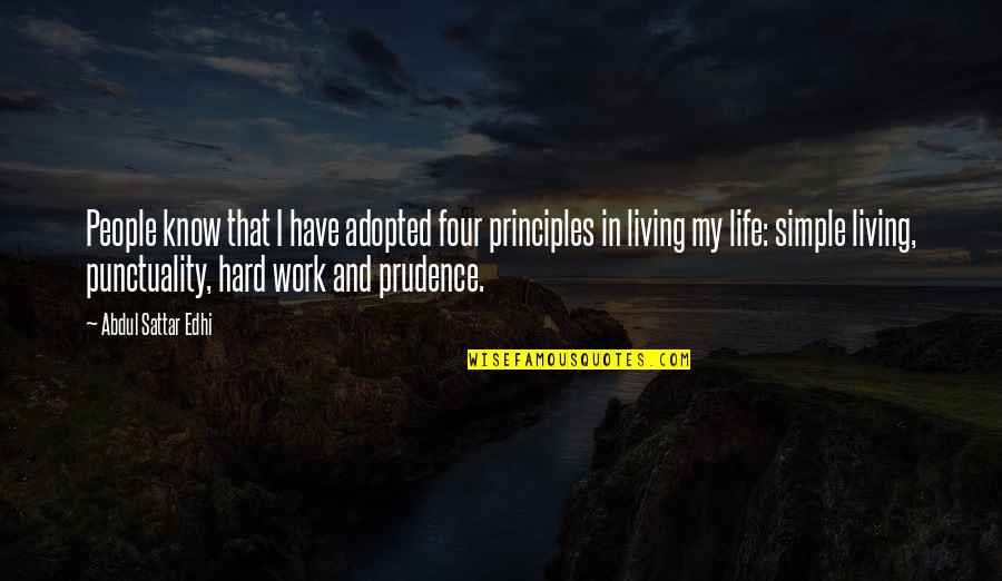 Life Punctuality Quotes By Abdul Sattar Edhi: People know that I have adopted four principles