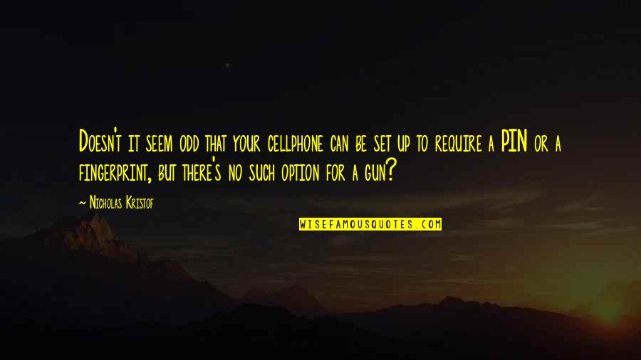 Life Purpose 101 Quotes By Nicholas Kristof: Doesn't it seem odd that your cellphone can