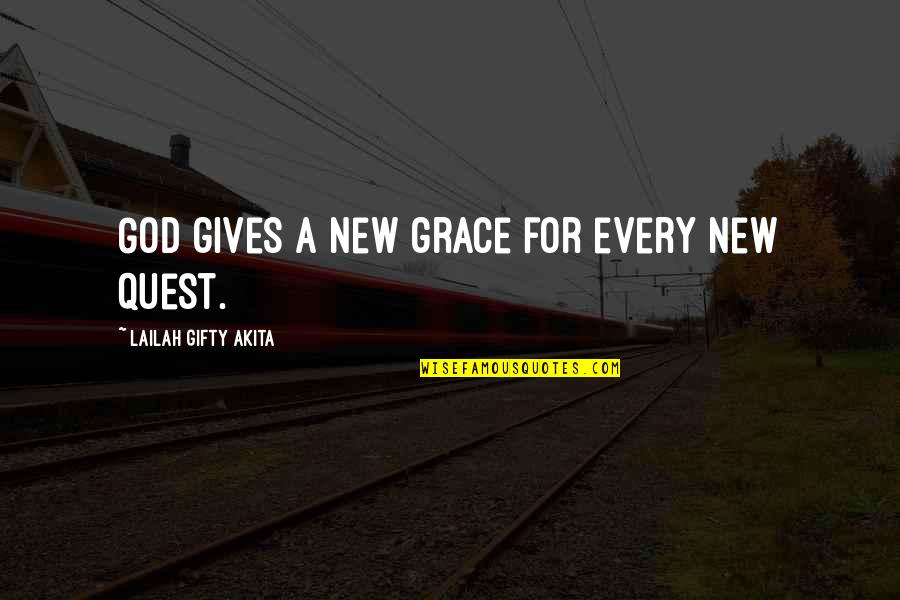 Life Purpose Christian Quotes By Lailah Gifty Akita: God gives a new grace for every new