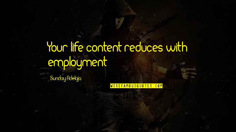 Life Purpose God Quotes By Sunday Adelaja: Your life content reduces with employment