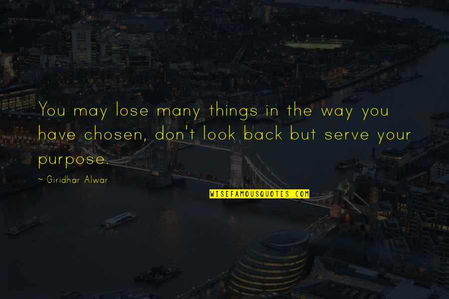 Life Purpose Quotes Quotes By Giridhar Alwar: You may lose many things in the way