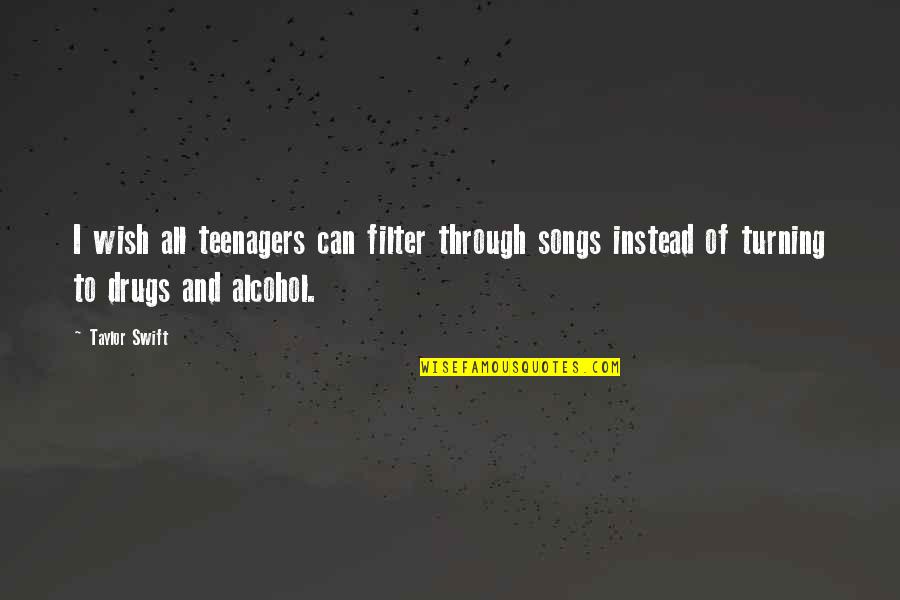 Life Question Mark Quotes By Taylor Swift: I wish all teenagers can filter through songs