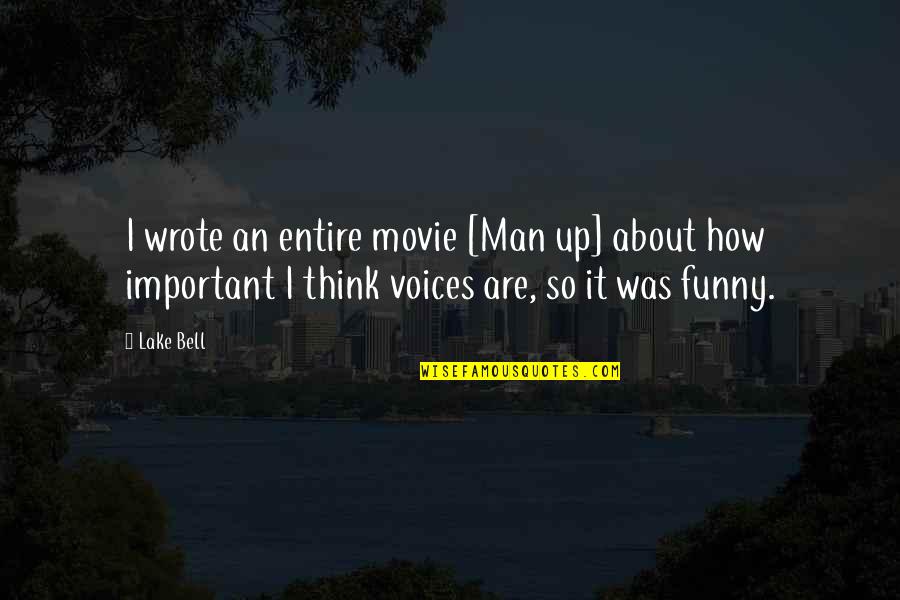 Life Quotes And Meaningful Quotes By Lake Bell: I wrote an entire movie [Man up] about