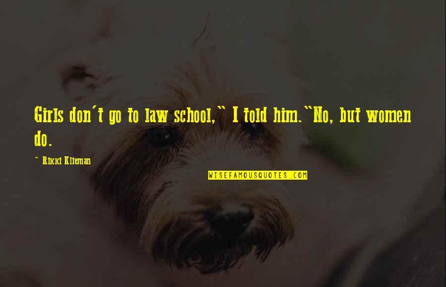 Life Quotes And Meaningful Quotes By Rikki Klieman: Girls don't go to law school," I told