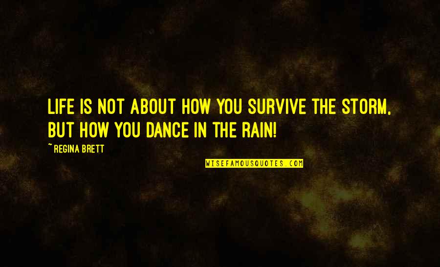 Life Rain Dance Quotes By Regina Brett: Life is not about how you survive the