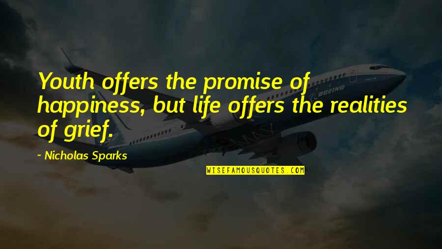 Life Realities Quotes By Nicholas Sparks: Youth offers the promise of happiness, but life