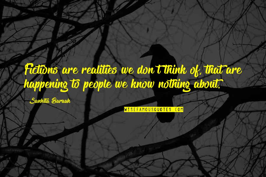 Life Realities Quotes By Sanhita Baruah: Fictions are realities we don't think of, that