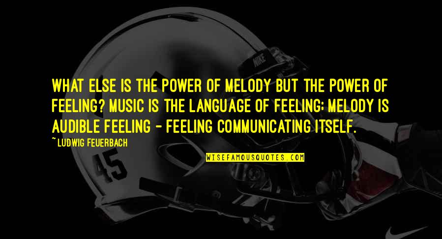 Life Recluse Quotes By Ludwig Feuerbach: What else is the power of melody but Life Recluse Quotes By Ludwig Feuerbach: What else is the power of melody but