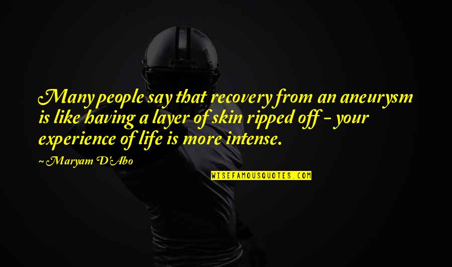 Life Recovery Quotes By Maryam D'Abo: Many people say that recovery from an aneurysm