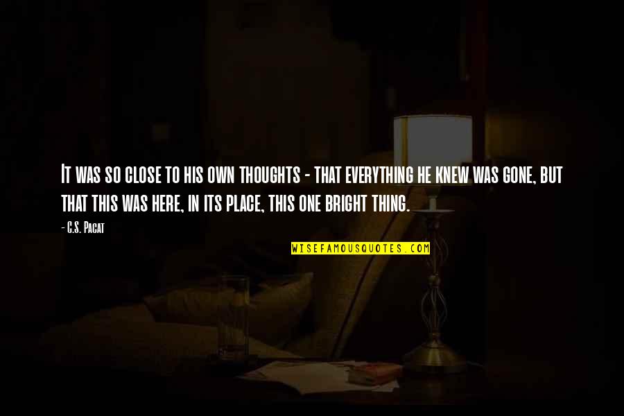 Life Relating To Books Quotes By C.S. Pacat: It was so close to his own thoughts