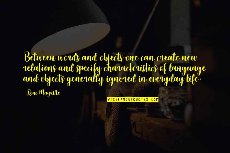Life Relations Quotes By Rene Magritte: Between words and objects one can create new Life Relations Quotes By Rene Magritte: Between words and objects one can create new