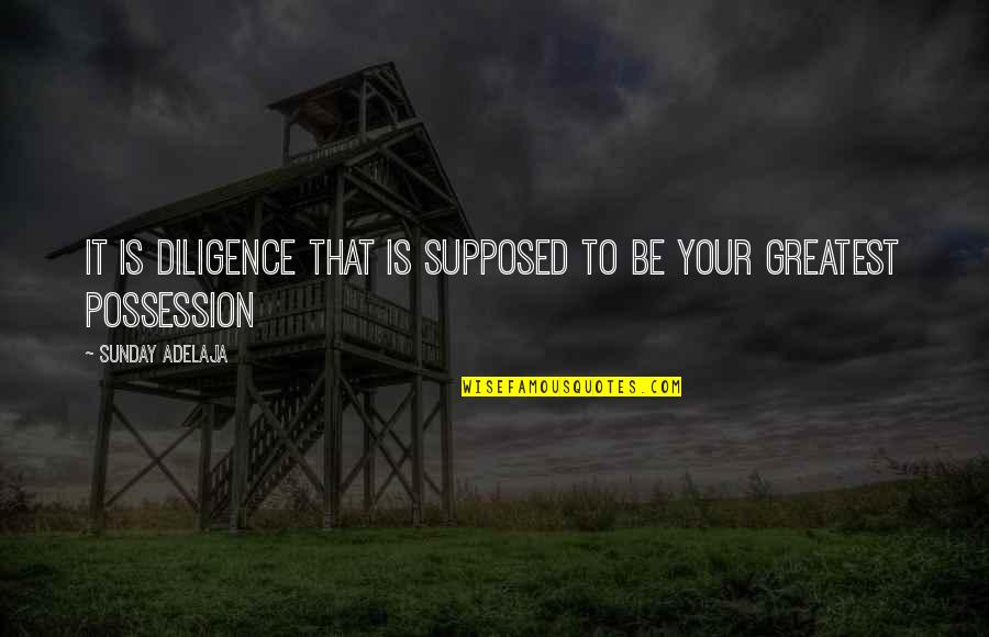 Life Reread Quotes By Sunday Adelaja: It is diligence that is supposed to be