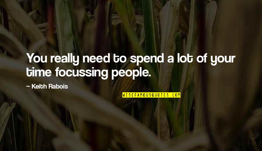 Life Reset Button Quotes By Keith Rabois: You really need to spend a lot of