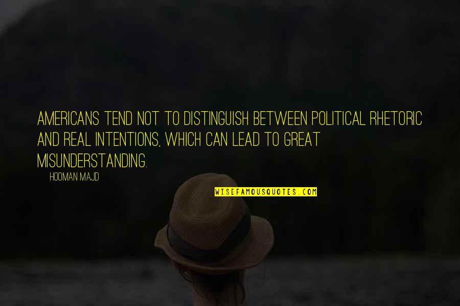 Life Revelations Quotes By Hooman Majd: Americans tend not to distinguish between political rhetoric