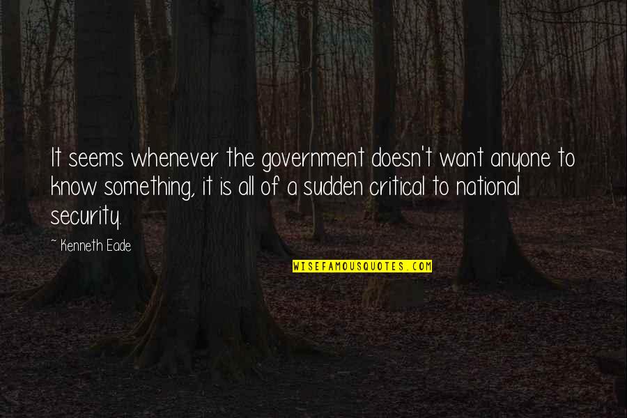 Life Revolves Around You Quotes By Kenneth Eade: It seems whenever the government doesn't want anyone