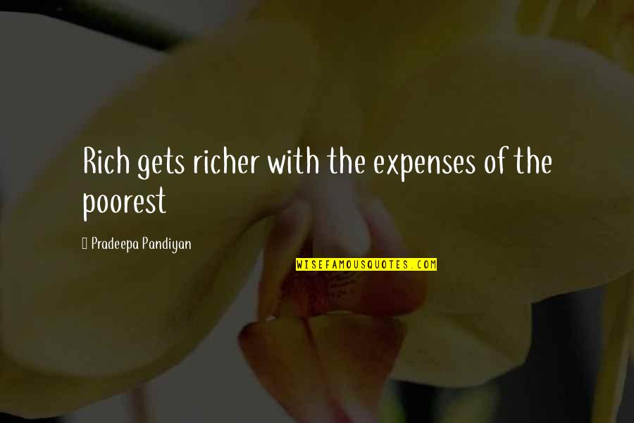 Life Rich And Poor Quotes By Pradeepa Pandiyan: Rich gets richer with the expenses of the Life Rich And Poor Quotes By Pradeepa Pandiyan: Rich gets richer with the expenses of the