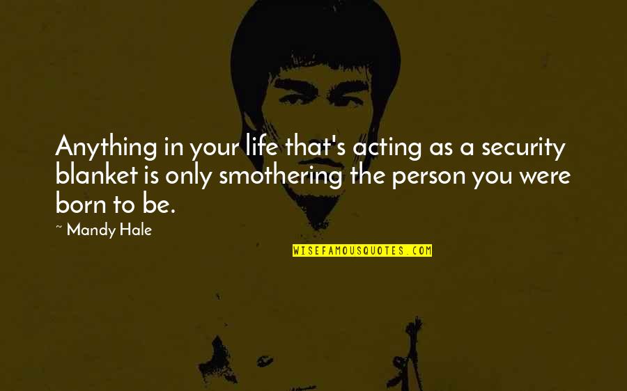 Life Risk Taking Quotes By Mandy Hale: Anything in your life that's acting as a Life Risk Taking Quotes By Mandy Hale: Anything in your life that's acting as a